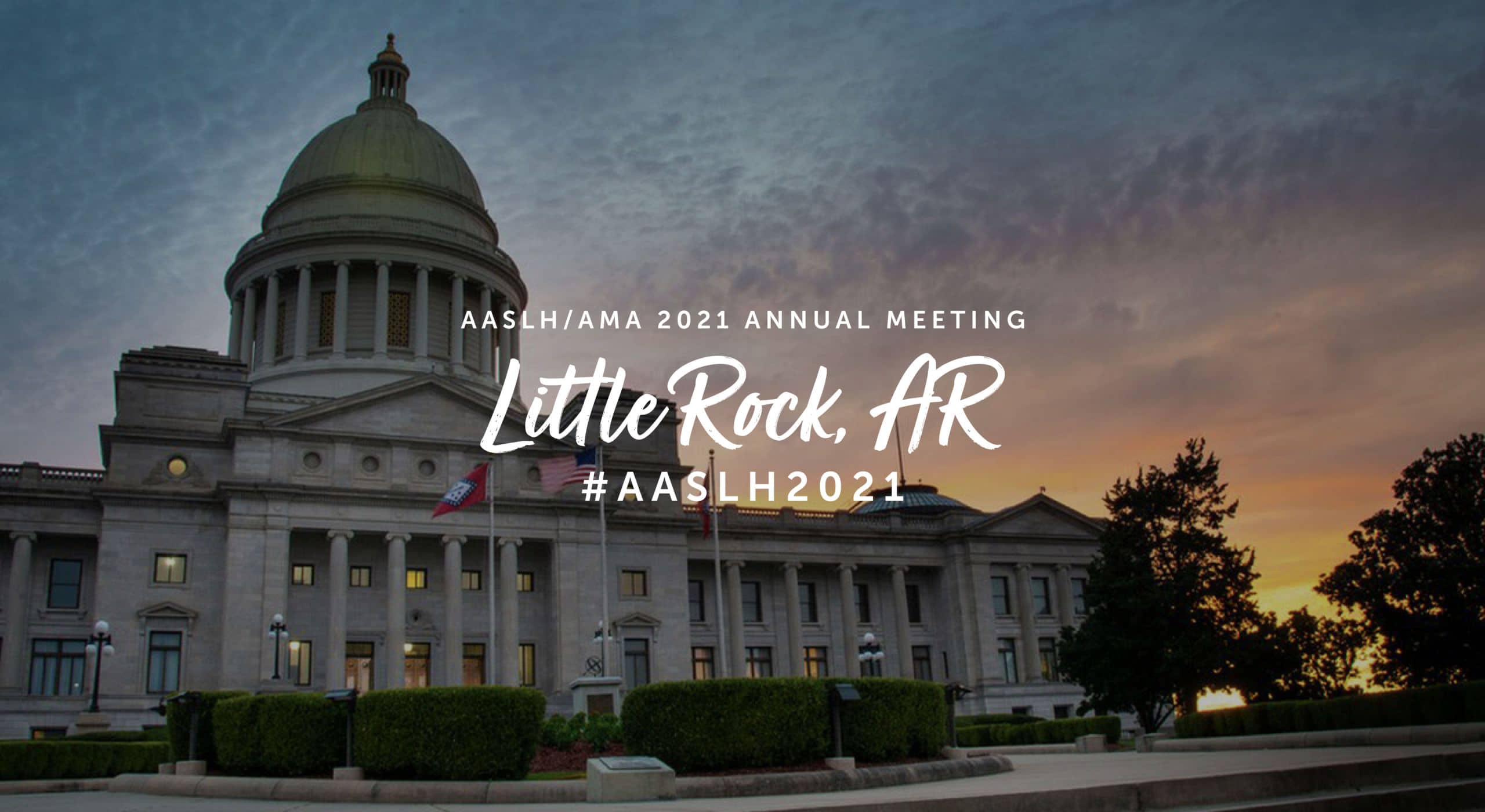 AASLH/AMA 2021 Annual Meeting in Little Rock, AR